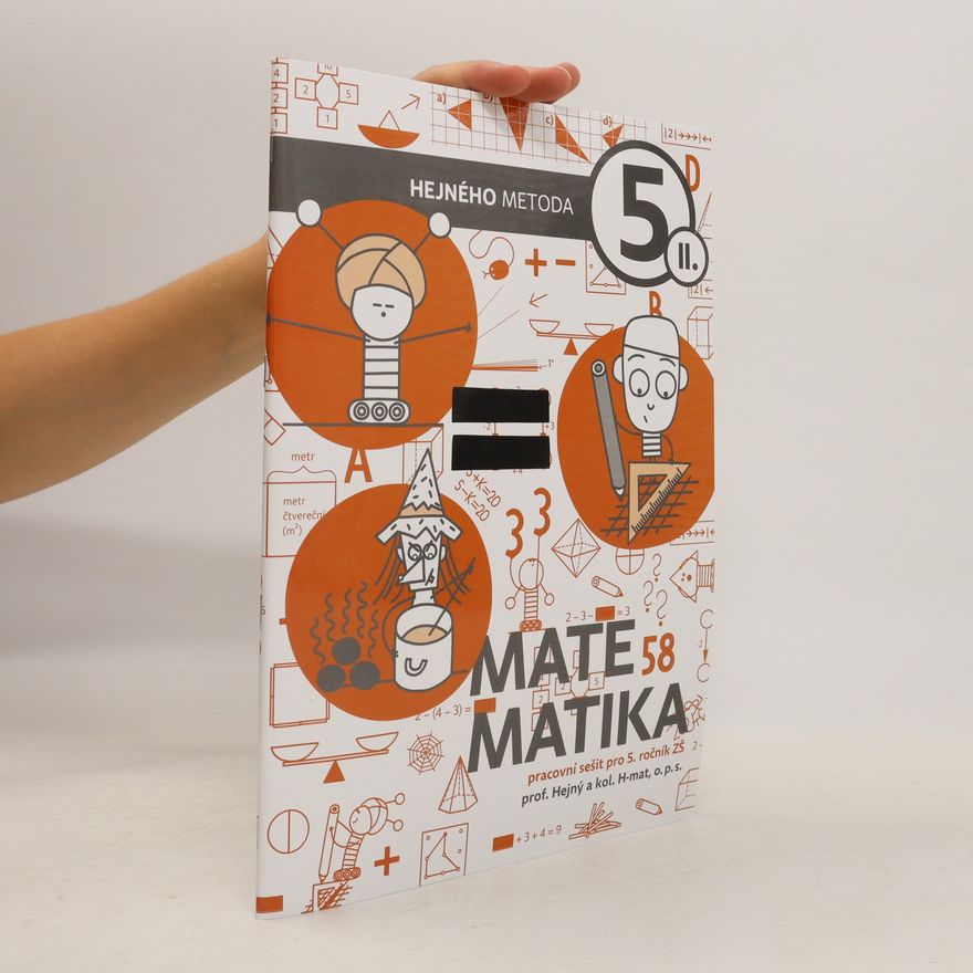 Milan Hejný Matematika 5, II. Hejného metoda. Pracovní sešit pro 5. ročník ZŠ.