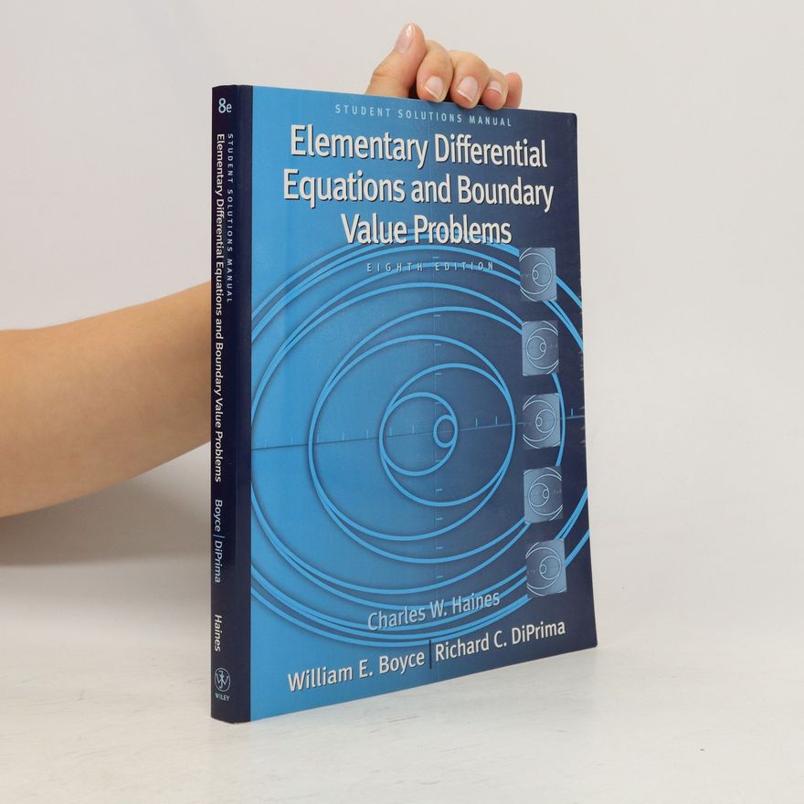 Richard C. DiPrima Student Solutions Manual to accompany Boyce Elementary Differential Equations and Boundary Value Problems
