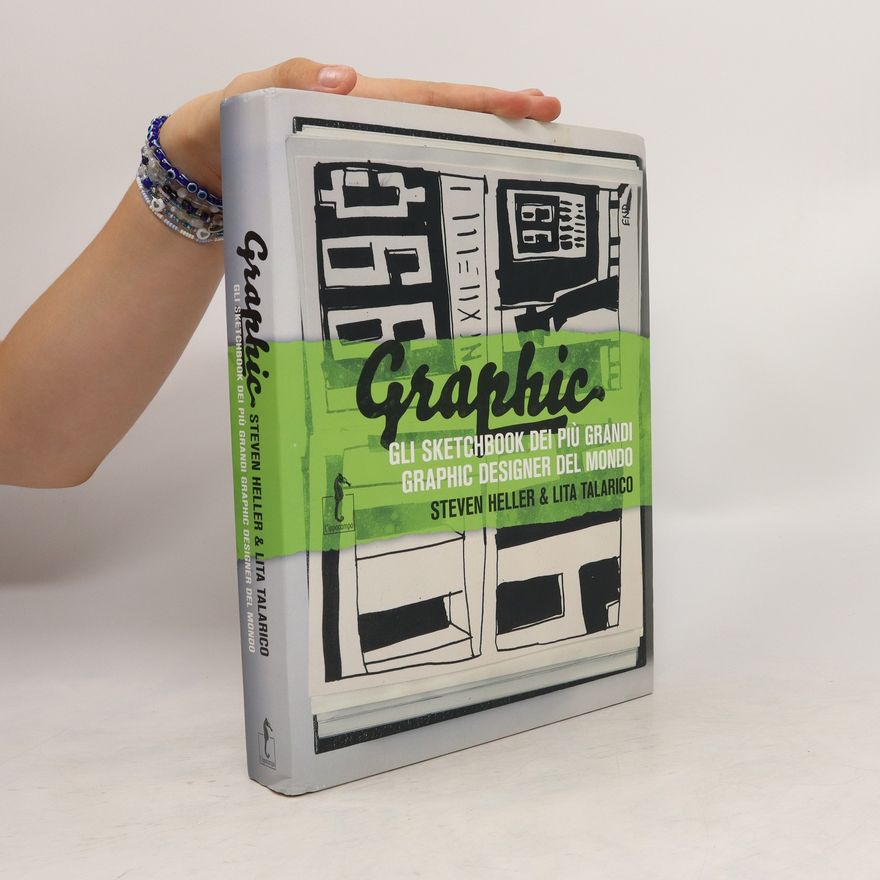 Steven Heller Graphic. Gli sketchbook dei più grandi graphic designer del mondo