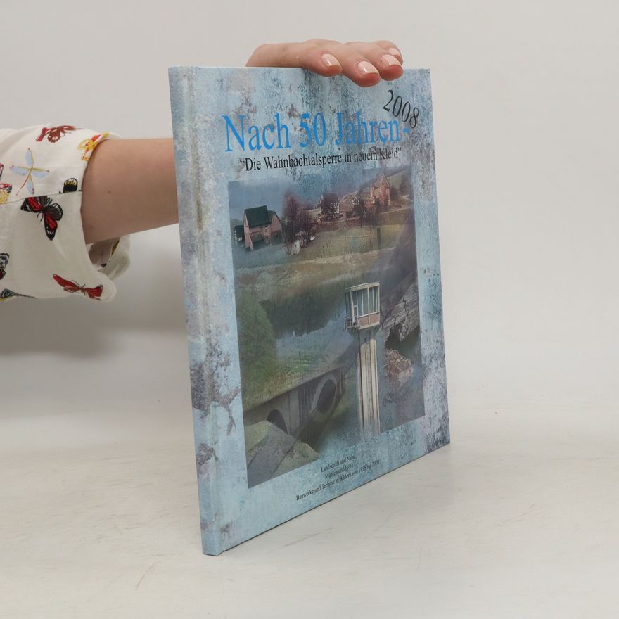 Autorenkollektiv Nach 50 Jahre. "Die Wahnbachtalsperre in neuem Kleid"