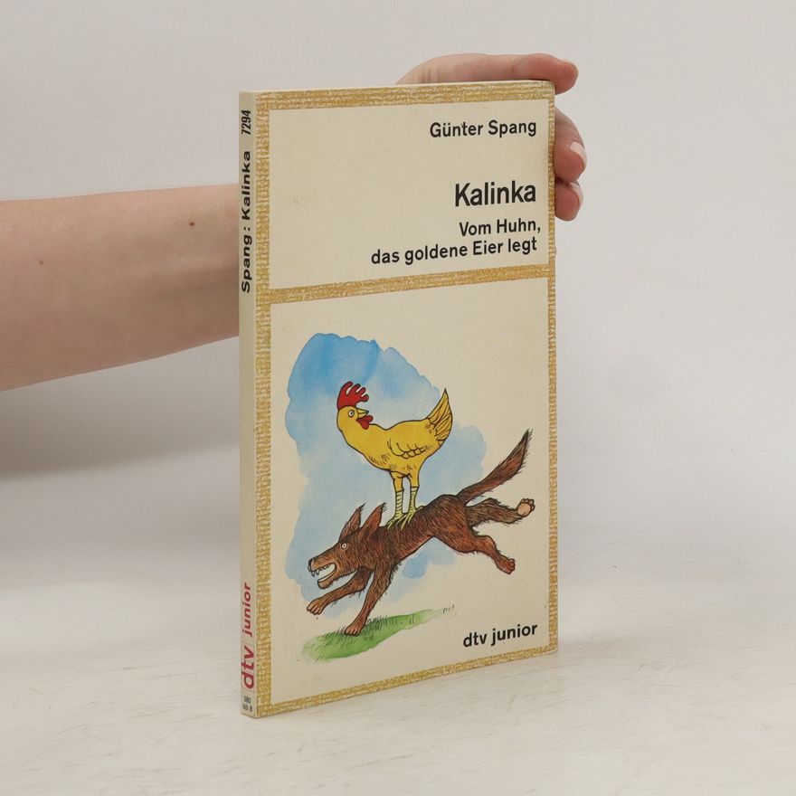 Gu nter Spang Kalinka. Vom Huhn, das goldene Eier legt