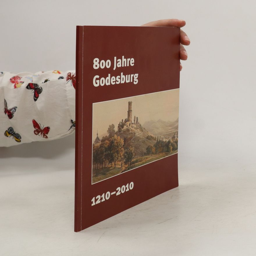 Norbert Schloßmacher 800 Jahre Godesburg 1210 - 2010