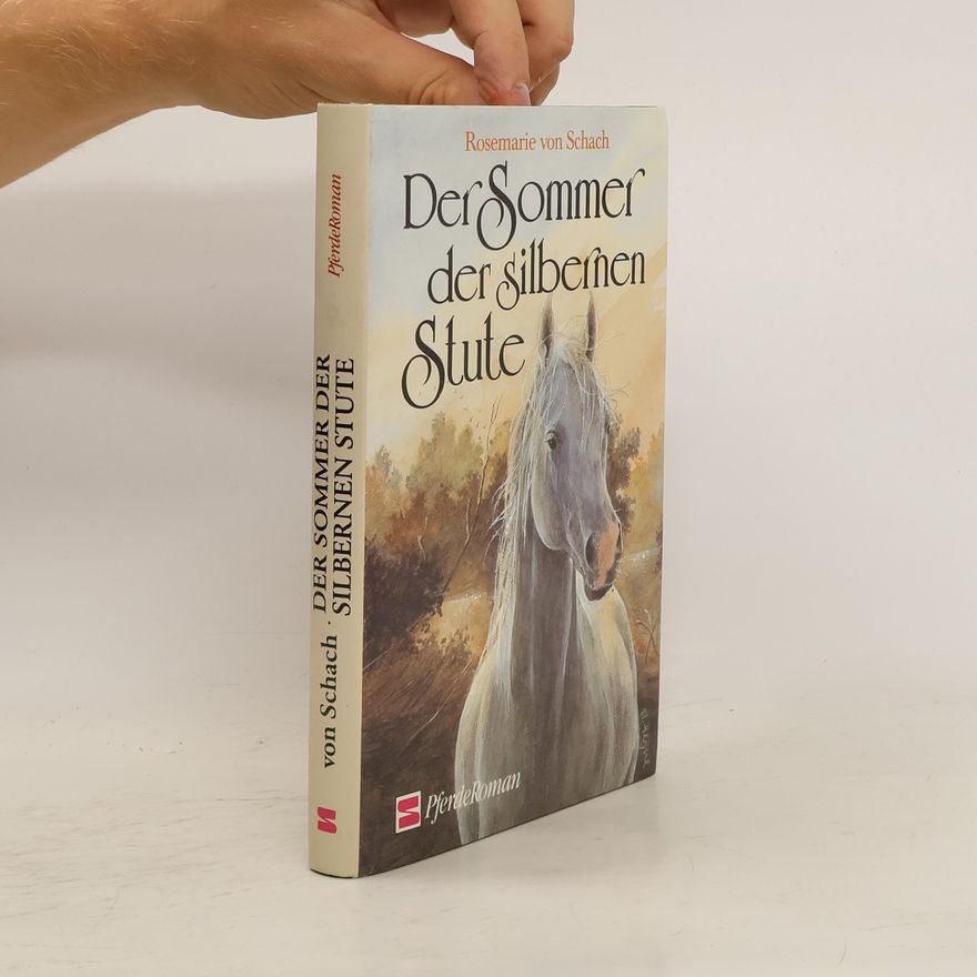 Rosemarie von Schach Der Sommer der silbernen Stute
