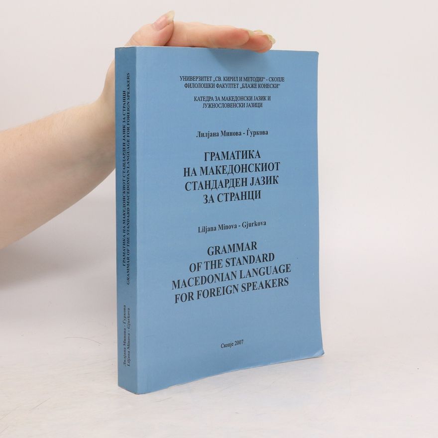 Liljana Minova-Gjurkova Граматика на македонскиот стандарден jазик за странци. Grammar of the Standard Macedonian Language for Foreign Speakers