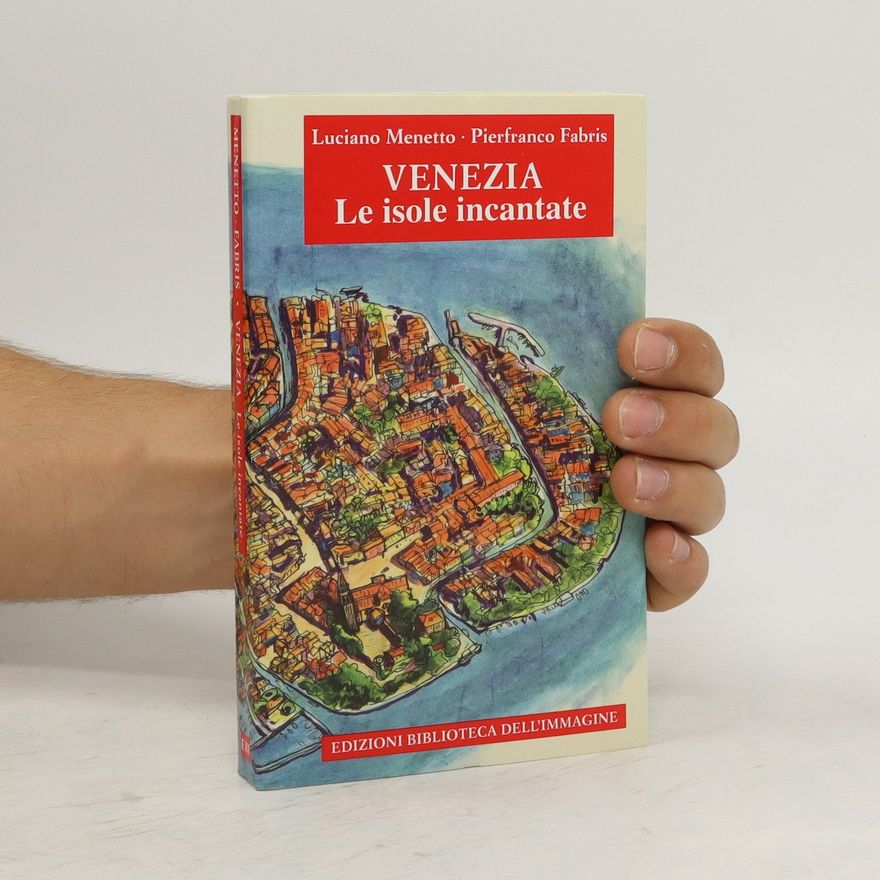 Luciano Menetto Venezia. Le isole incantate