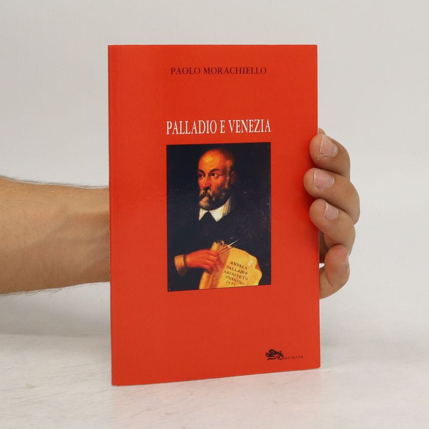 Paolo Morachiello Palladio e Venezia