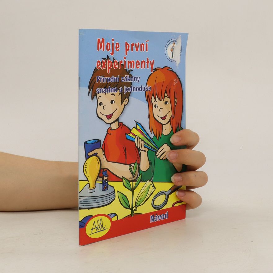 Autorenkollektiv Moje první experimenty. Přírodní zákony snadno a jednoduše