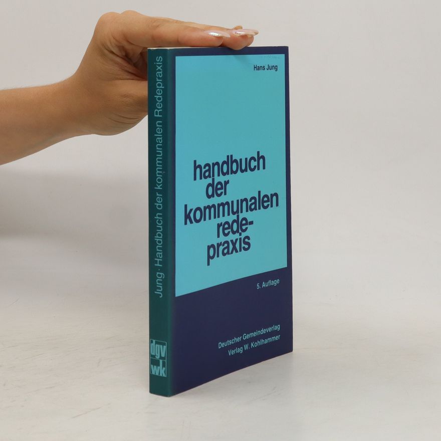 Hans Jung Handbuch der kommunalen Redepraxis