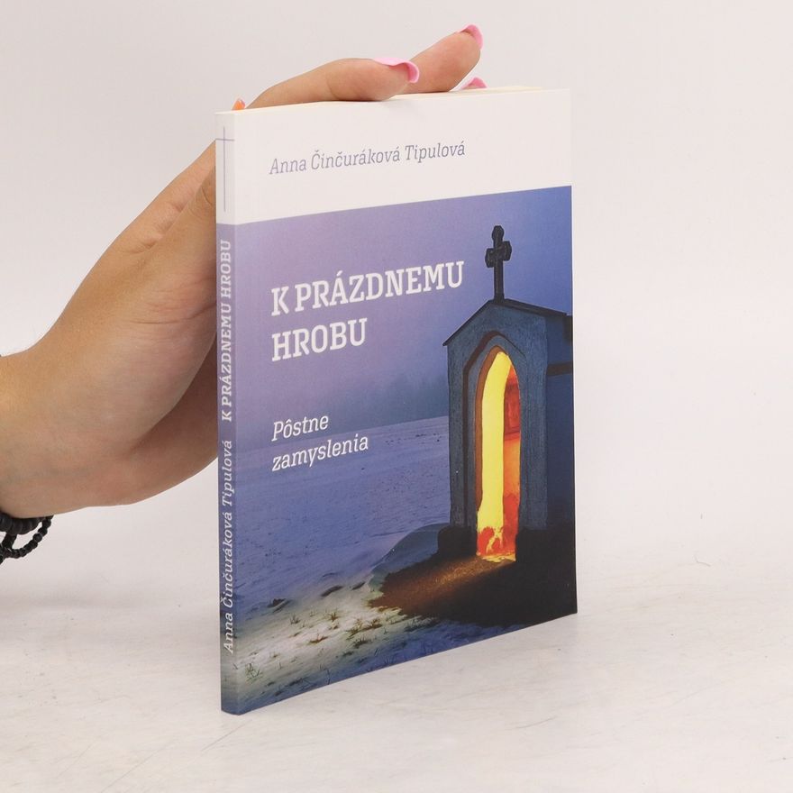 Anna Činčuráková Tipulová K prázdnemu hrobu