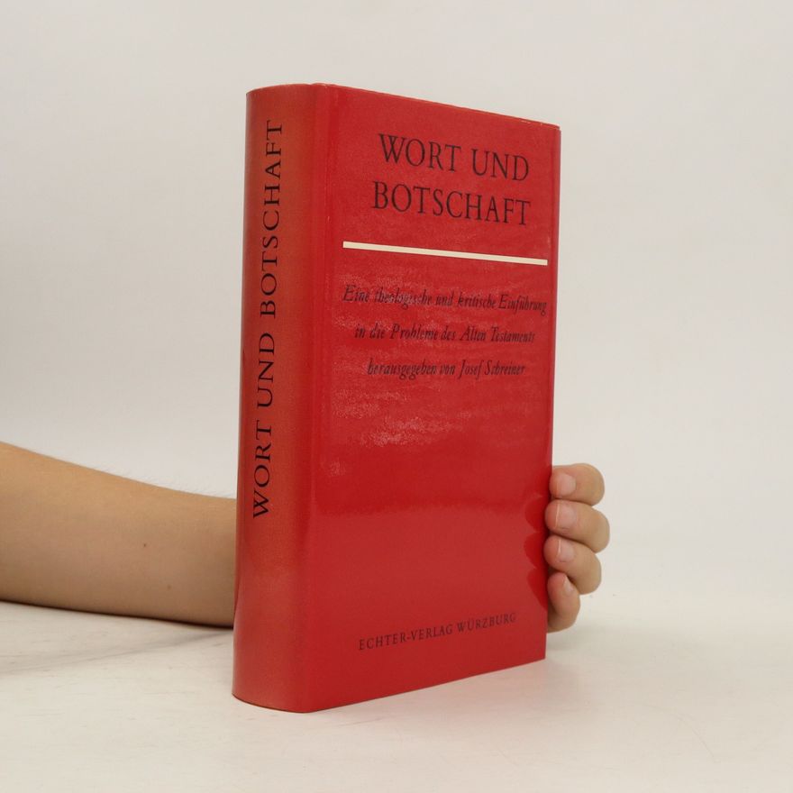 Josef Schreiner Wort und Botschaft. Eine theologische und kritische Einführung in die Probleme des Alten Testaments