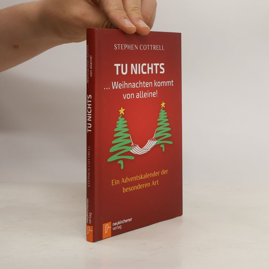 Stephen Cottrell Tu nichts ... Weihnachten kommt von alleine!