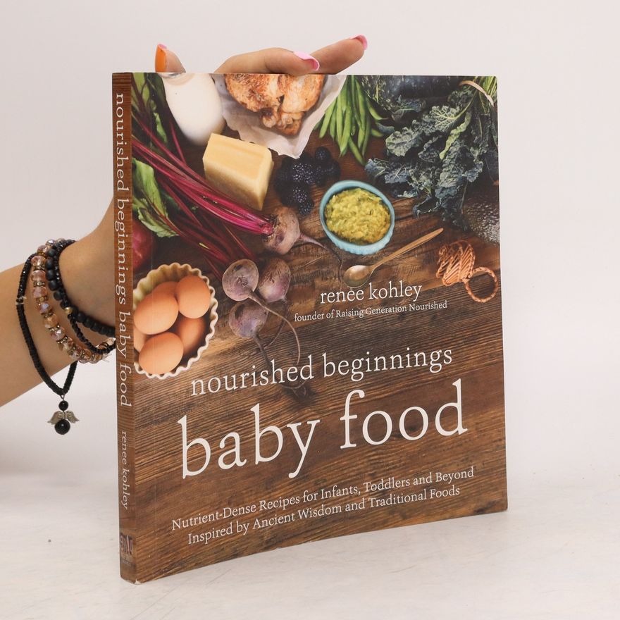 Renee Kohley Nourished Beginnings : Baby Food
