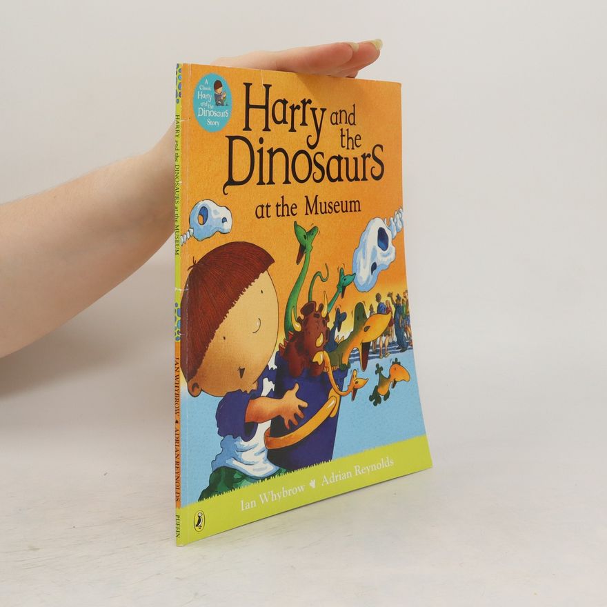 Ian Whybrow Harry and the Dinosaurs at the Museum