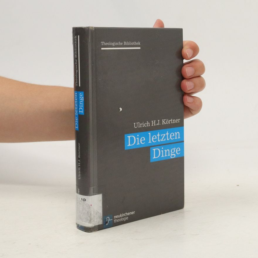 Ulrich H. J. Körtner Die letzten Dinge