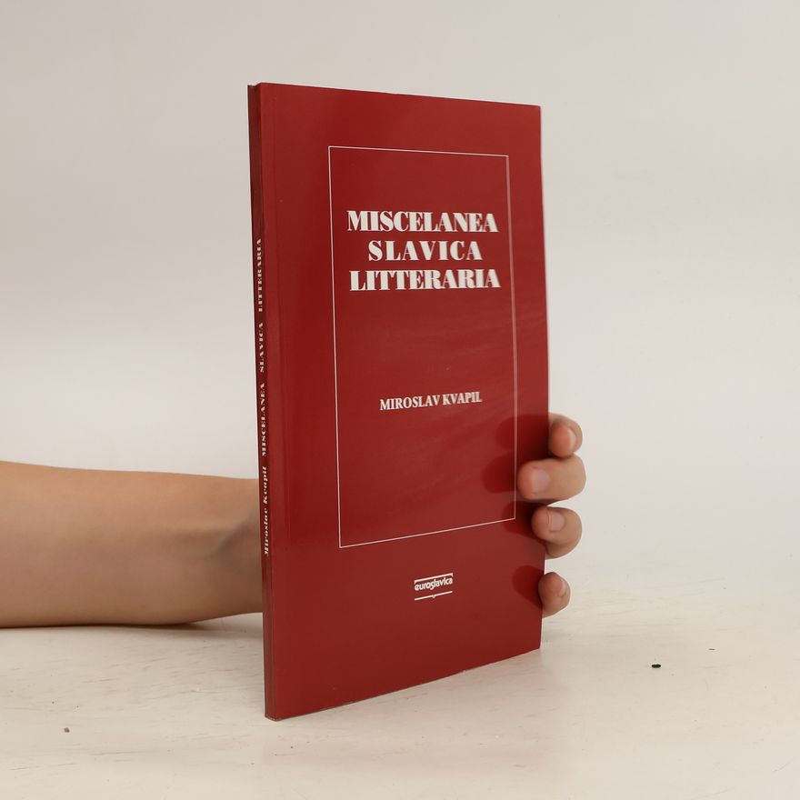 Miroslav Kvapil Miscellanea slavica litteraria