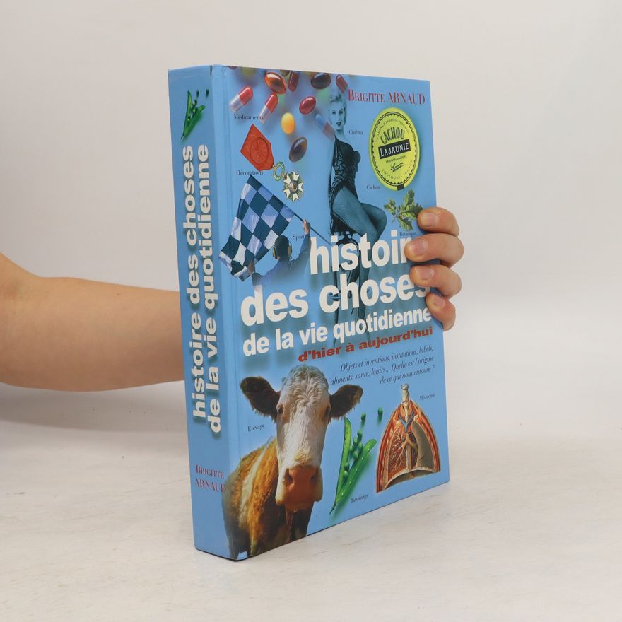 Brigitte Arnaud Histoire des choses de la vie quotidienne