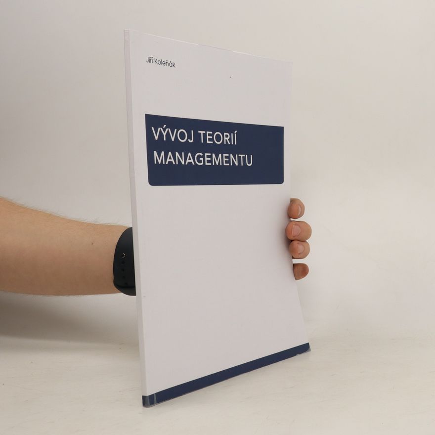 Jiří Koleňák Vývoj teorií managementu