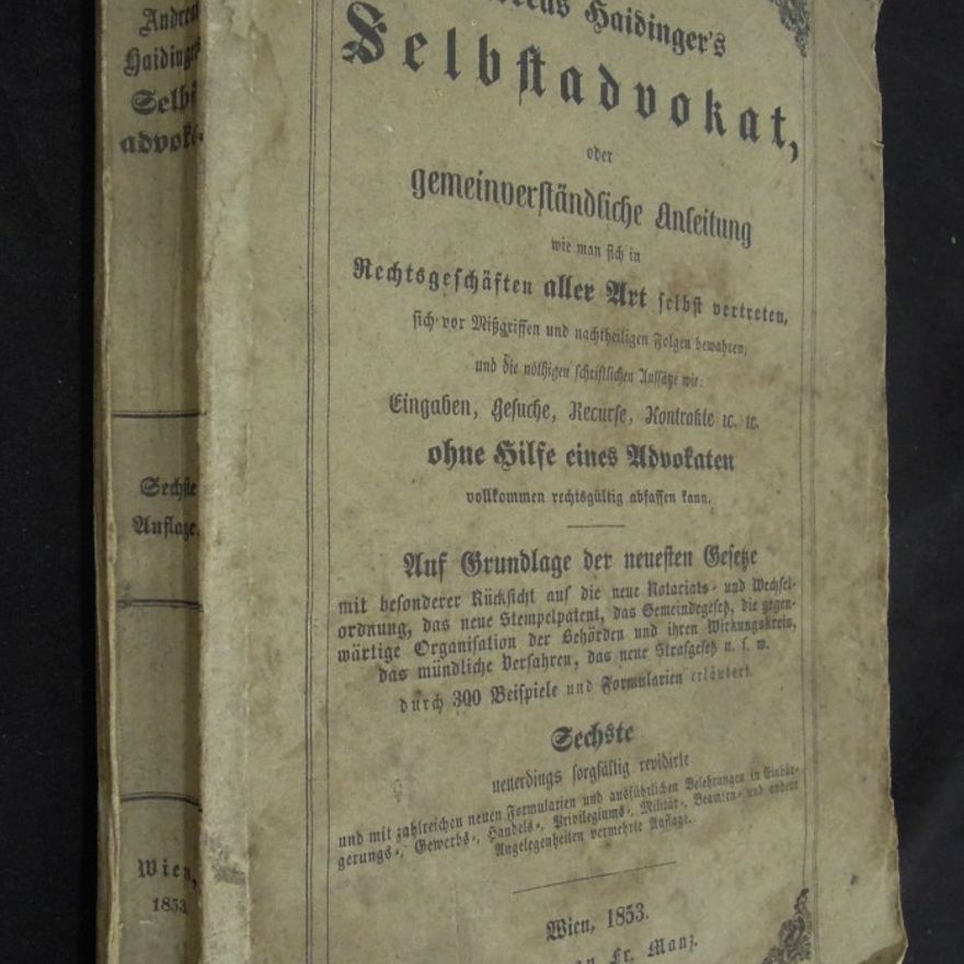 Haidinger Andreas Selbstadvokat, oder gemeinverständliche Anleitung wie man sich in Rechtsgeschäften aller Art selbst vertreten