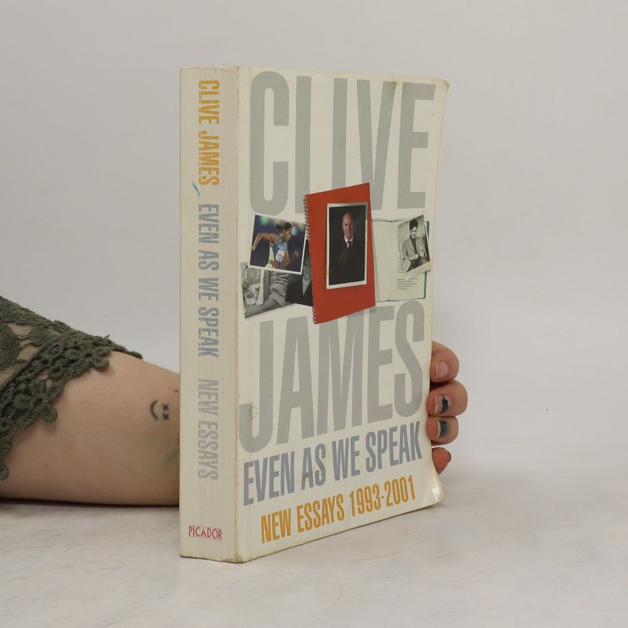 Clive James Even as We Speak