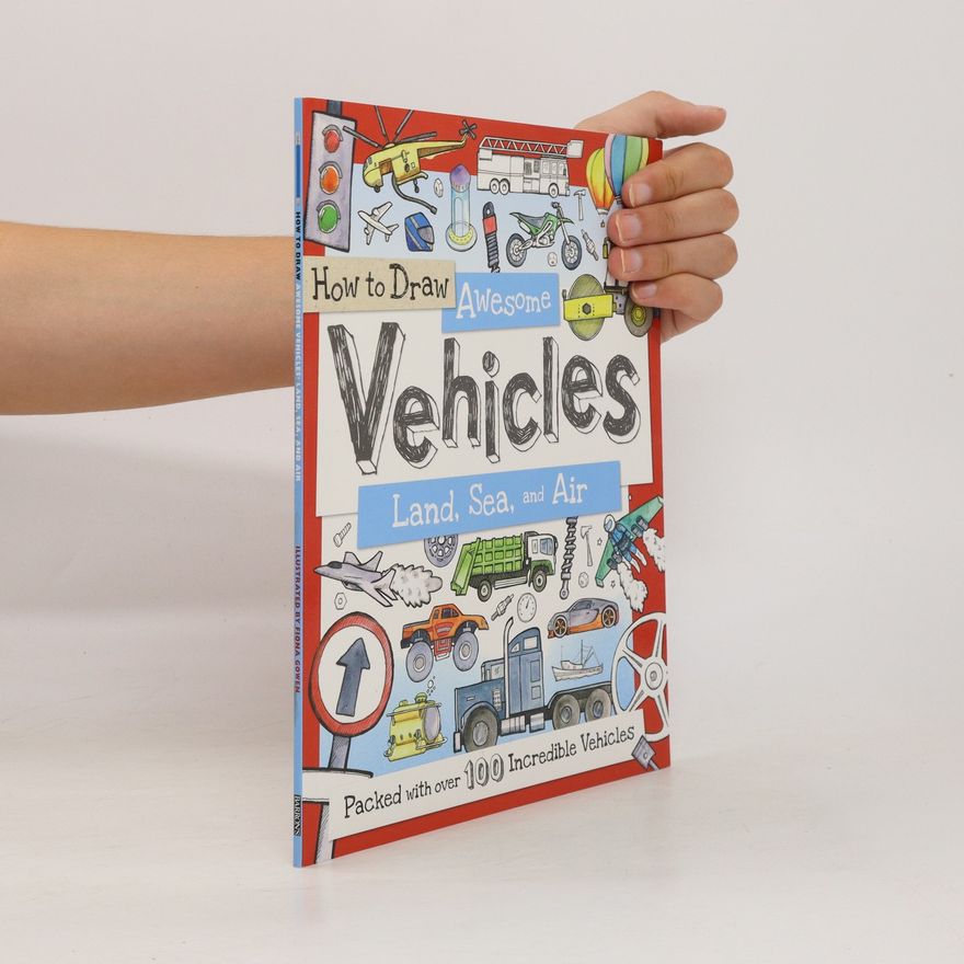 Fiona Gowen How to Draw Awesome Vehicles