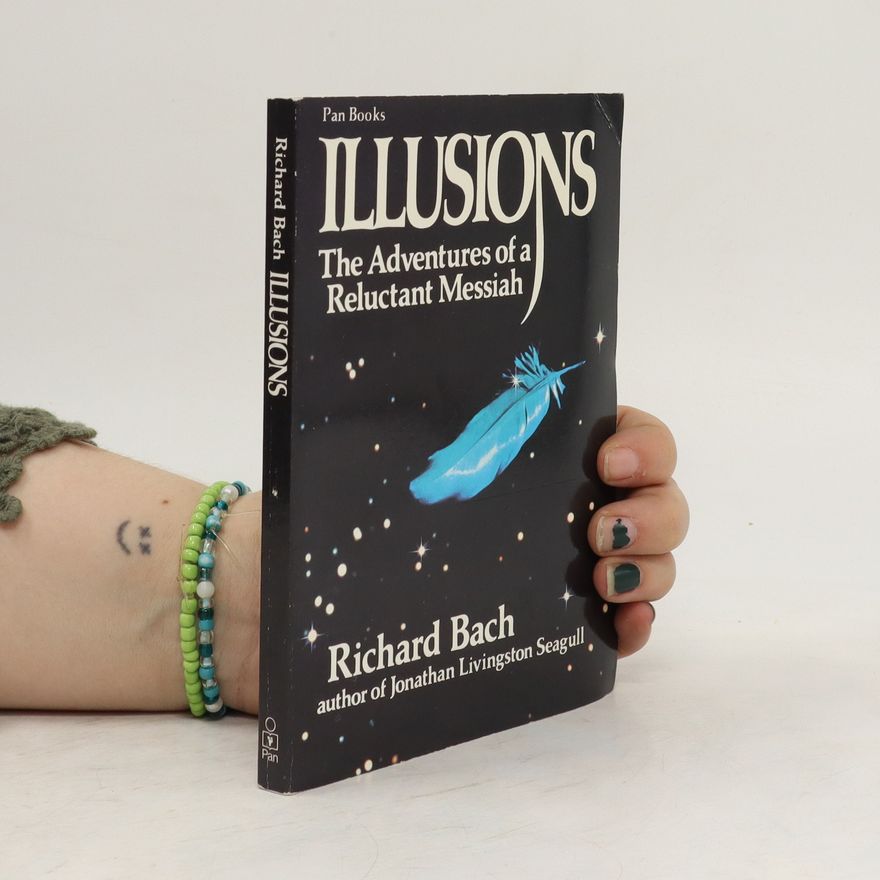 Richard David Bach Illusions: The Adventures of a Reluctant Messiah