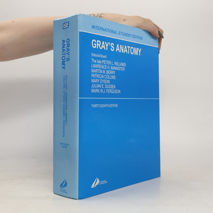 Peter L (Peter Llewellyn) Williams Gray's Anatomy. The Anatomical Basis of Medicine and Surgery