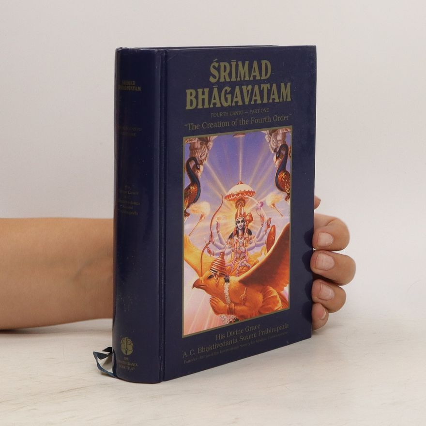 A.C. Bhaktivedanta Swami Prabhupada Śrīmad Bhāgavatam. Fourth canto, "The creation of the fourth order" (part one--chapters 1-8)