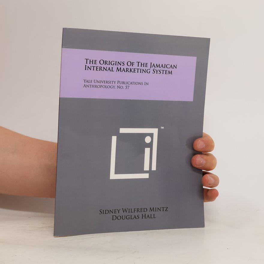 Douglas Hall The Origins of the Jamaican Internal Marketing System