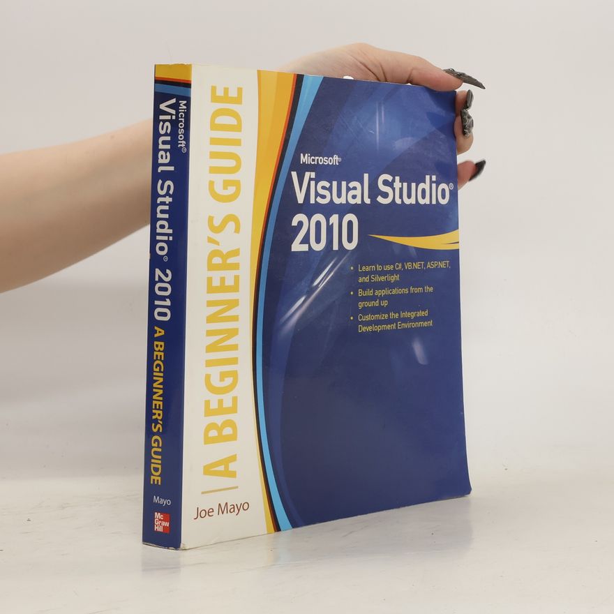 Joe Mayo Microsoft Visual Studio 2010. A Beginner's Guide