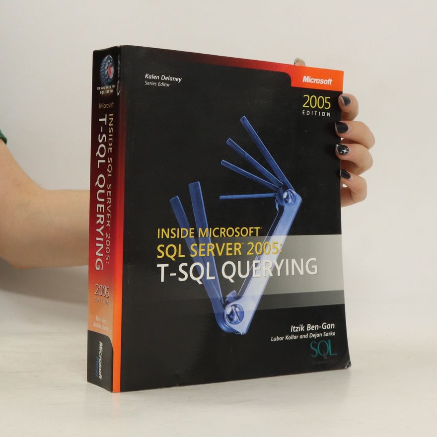 Itzik Ben-Gan Inside Microsoft SQL Server 2005: T-SQL Querying