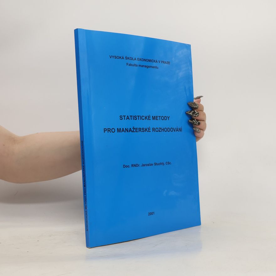 Jaroslav Stuchlý Statistické metody pro manažerské rozhodování