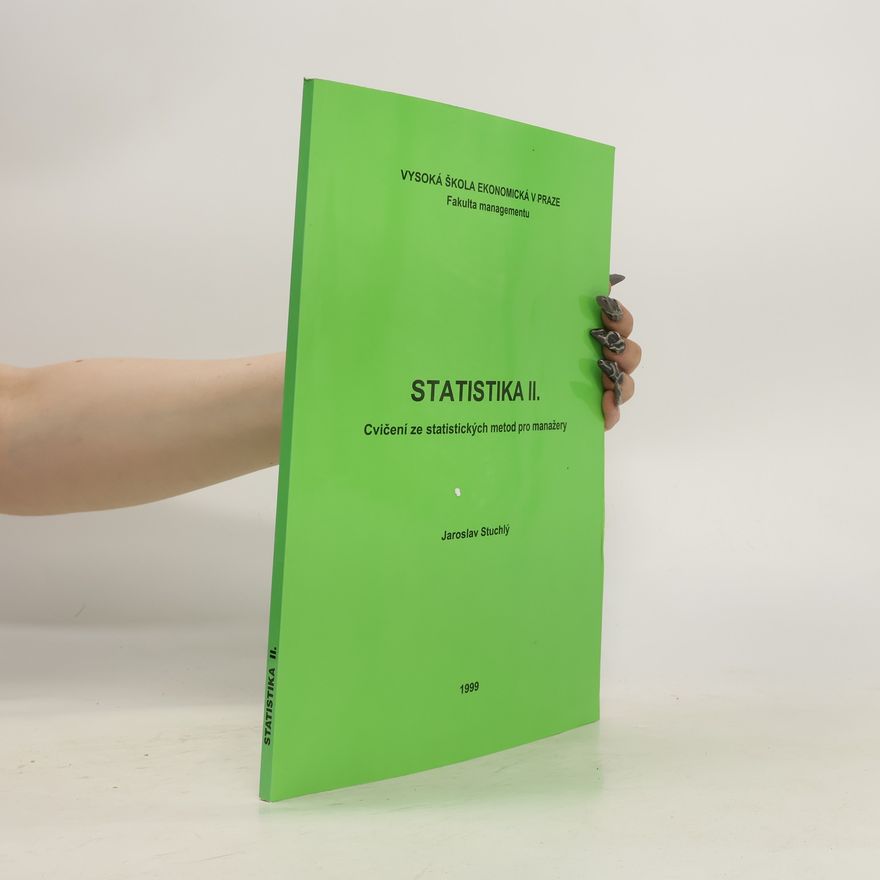 Jaroslav Stuchlý Statistika. II, Cvičení ze statistických metod pro manažéry