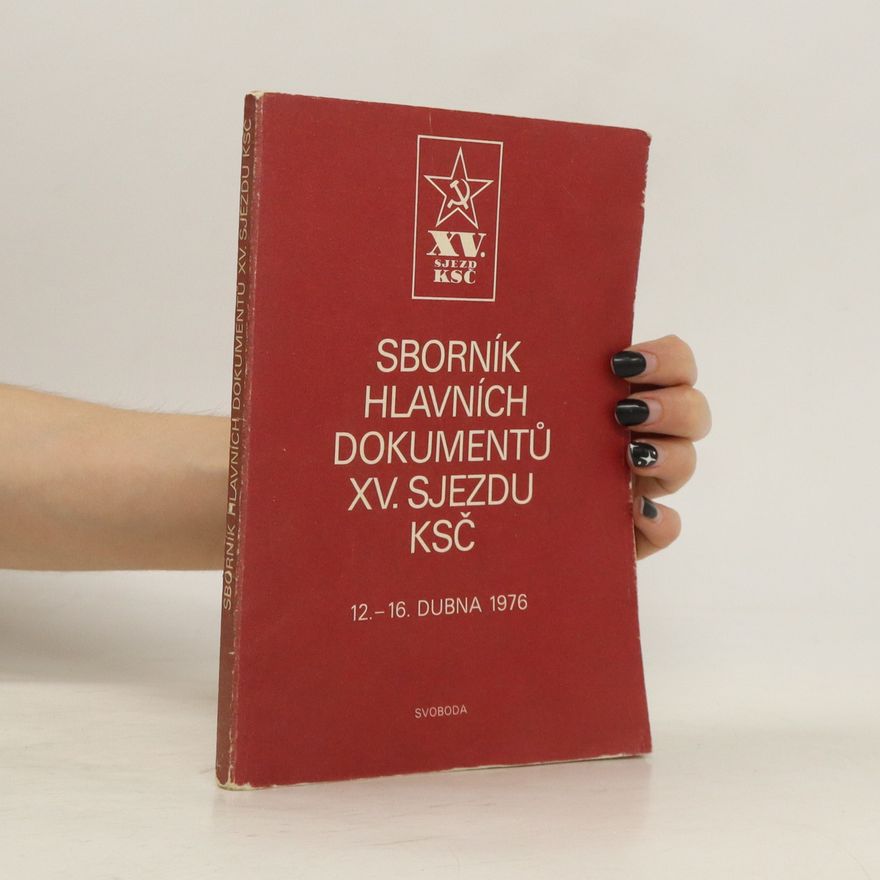 AA.VV. Sborník hlavních dokumentů XV. sjezdu KSČ 12.-16. dubna 1976