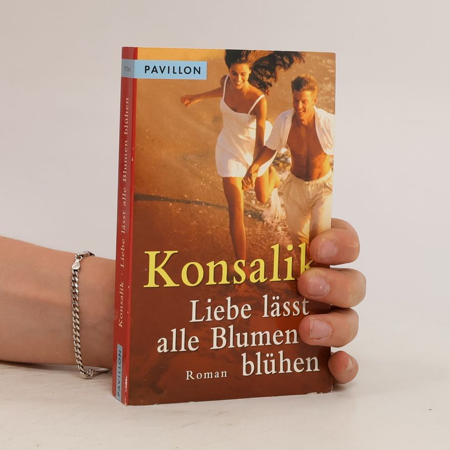 Heinz Günther Konsalik Liebe lässt alle Blumen blühen