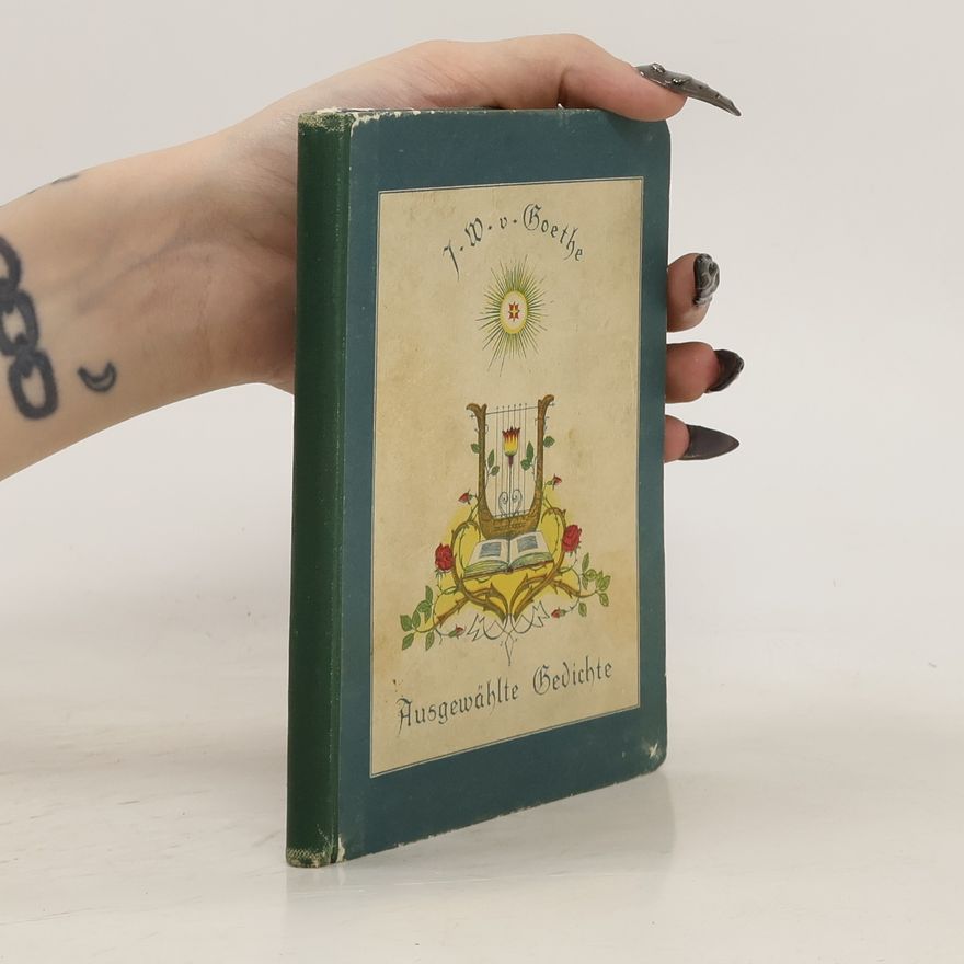Johann Wolfgang von Goethe Ausgewählte Gedichte