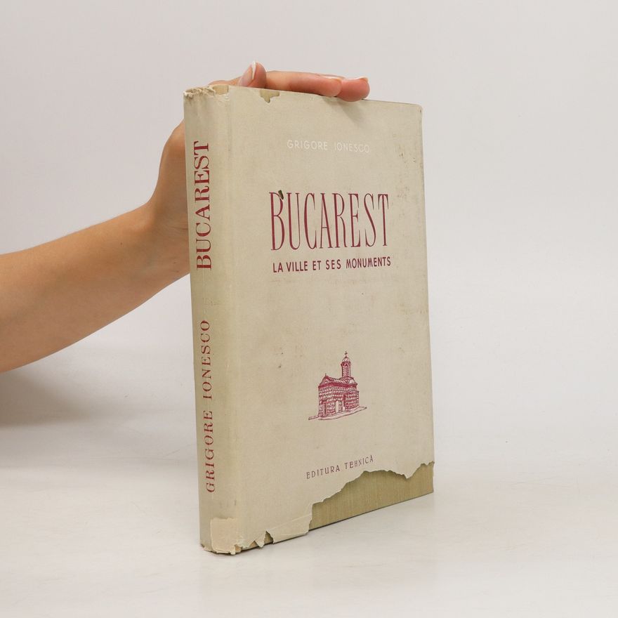 Grigore Ionesco Bucarest. La ville et ses monuments