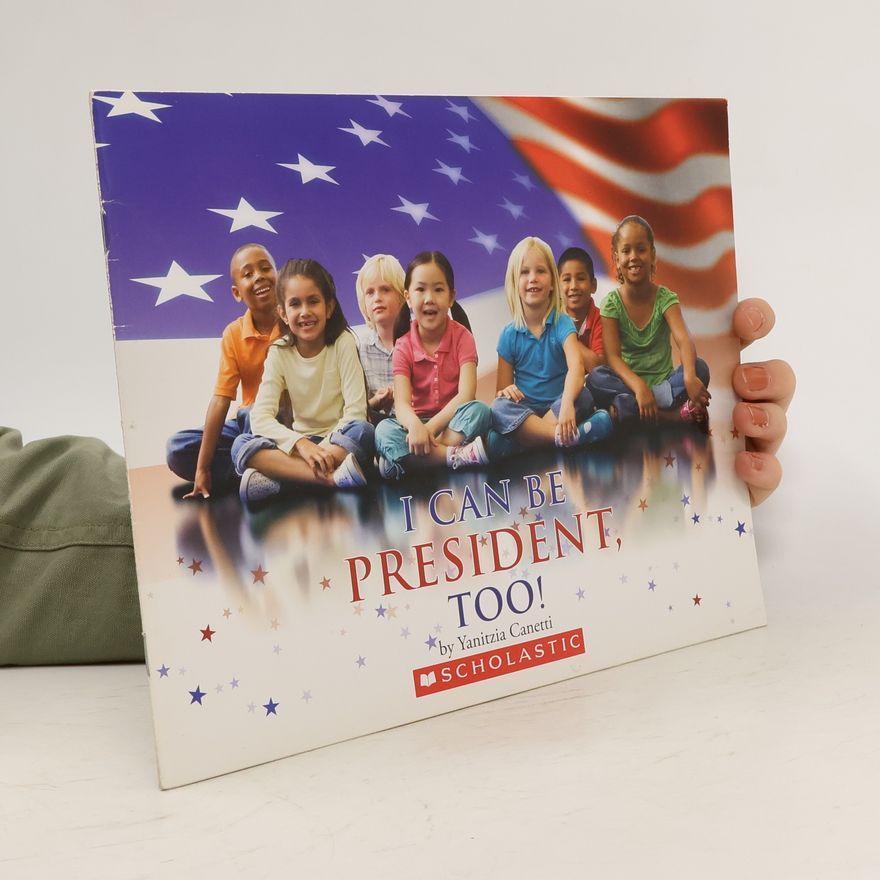 Yanitzia Canetti I Can be President, Too!
