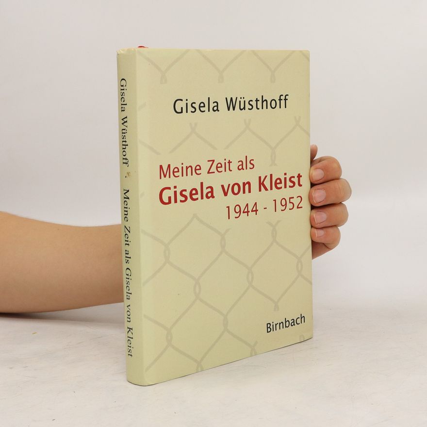 Gisela Wüsthoff Meine Zeit als Gisela von Kleist