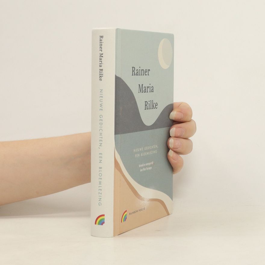 Rainer Maria Rilke Nieuwe gedichten, een bloemlezing