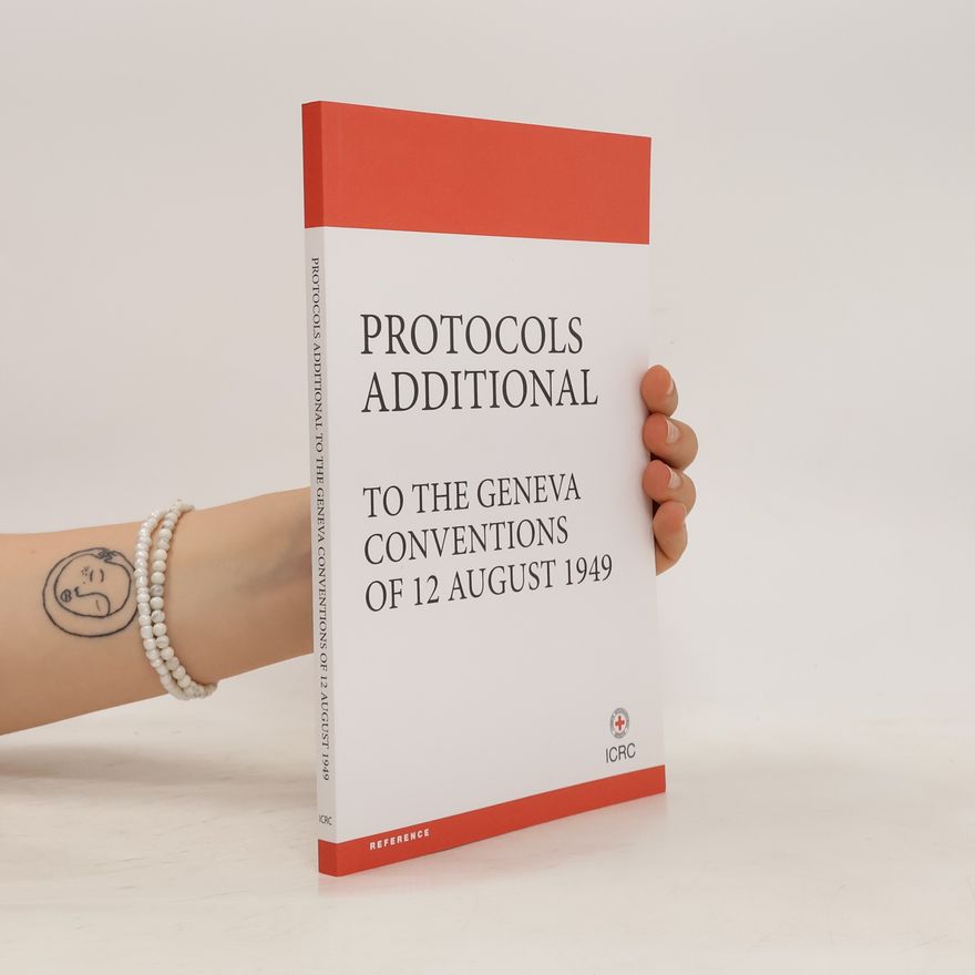 Kolektiv autorů Protocols Additional to the Geneva Conventions of 12 August 1949