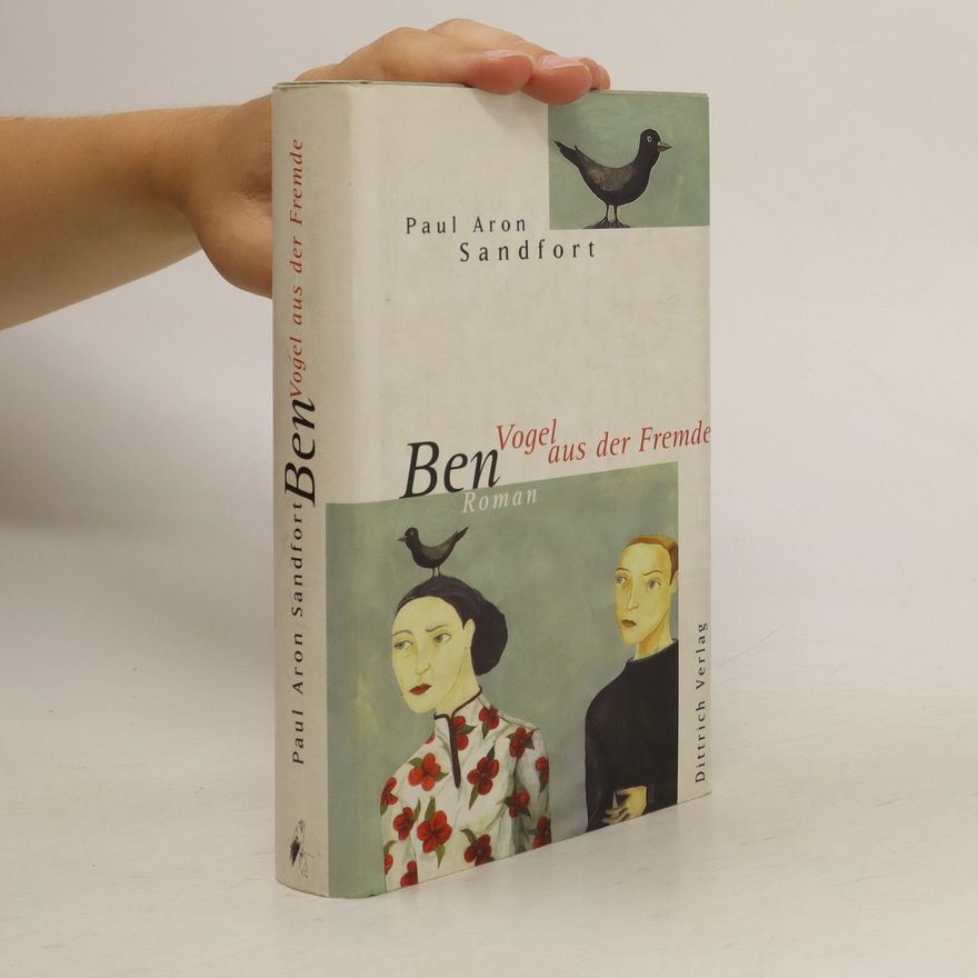 Paul Aron Sandfort Ben - Vogel aus der Fremde