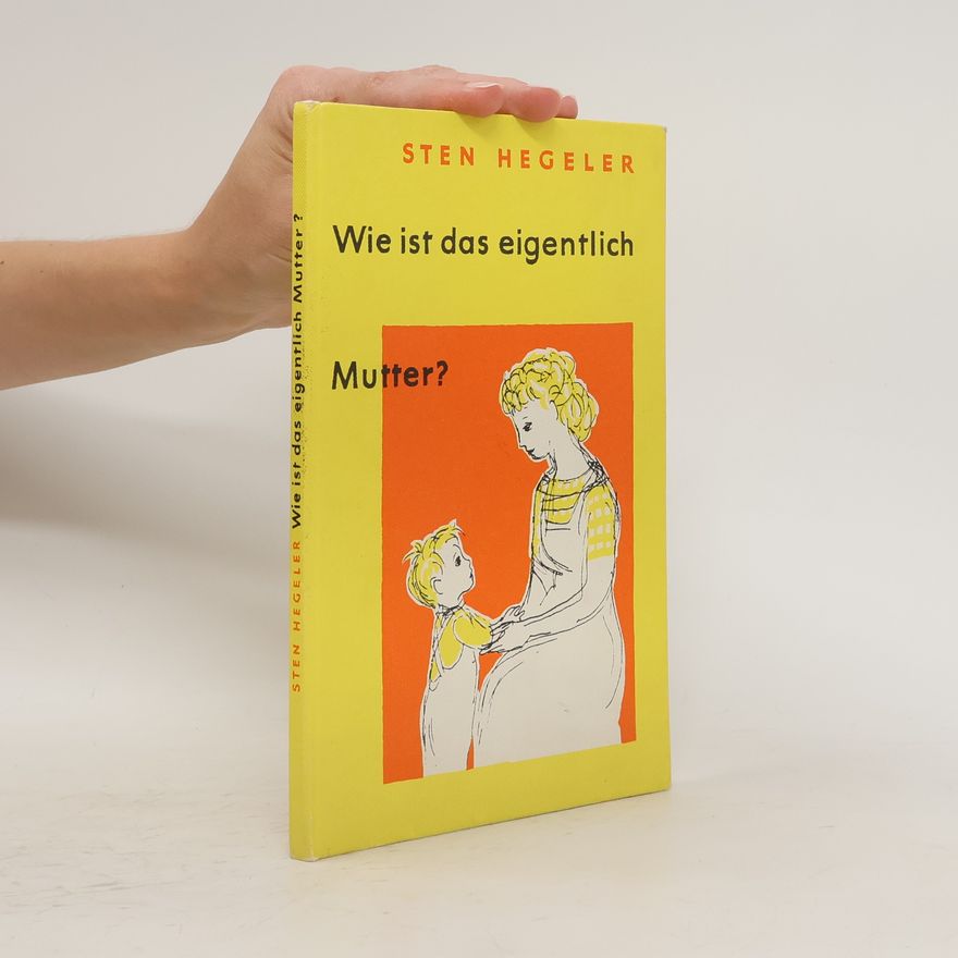 Sten Hegeler Wie ist das eigentlich, Mutter?