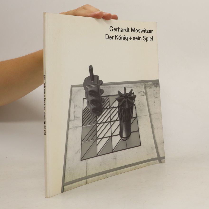Gerhardt Moswitzer Der König + sein Spiel