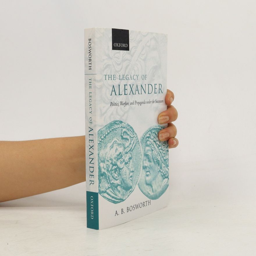 A. B. Bosworth The Legacy of Alexander