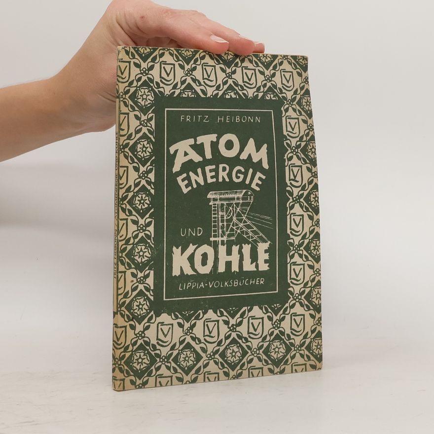 Fritz Heibonn Atomenergie und Kohle