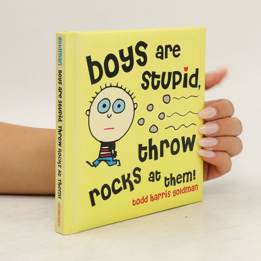 Todd Harris Goldman Boys Are Stupid. Throw Rocks at Them!