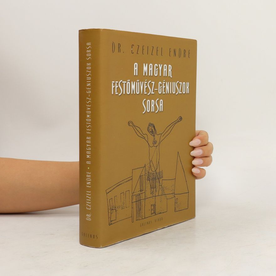 Endre Czeizel A magyar festőművész-géniuszok sorsa