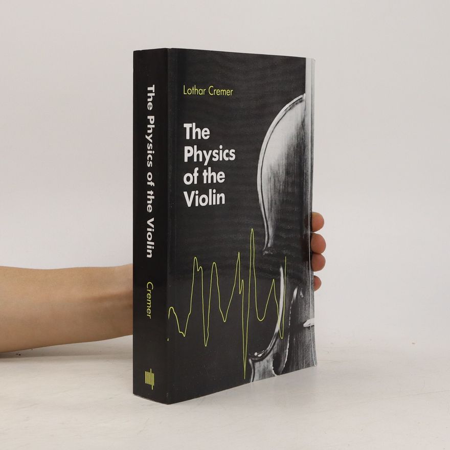 Lothar Cremer The Physics of the Violin