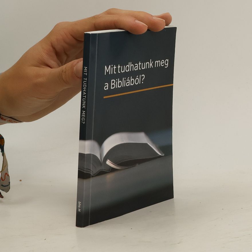 Collectif d'auteurs Mit tudhatunk meg a Bibliából?