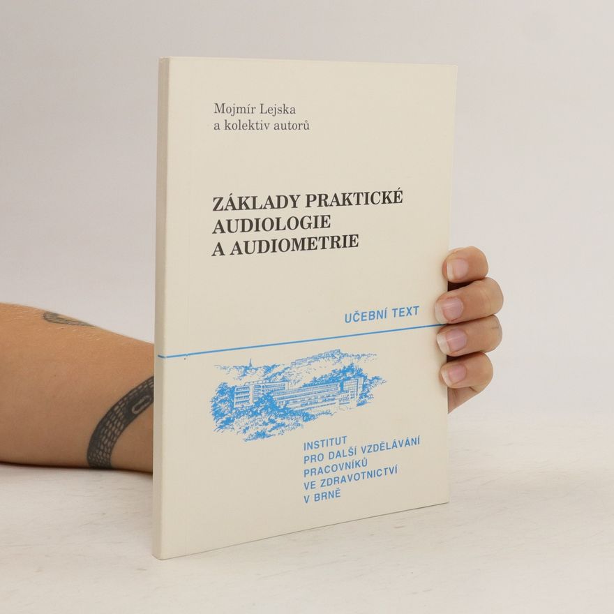Mojmír Lejska Základy praktické audiologie a audiometrie